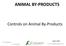 ANIMAL BY-PRODUCTS. Controls on Animal By-Products. April Get Compliance Get Compliant.