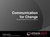 Communication for Change The growing demand from our customers. Andrea Henry Director, Strategic Communications
