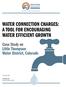 WATER CONNECTION CHARGES: A TOOL FOR ENCOURAGING WATER EFFICIENT GROWTH