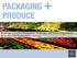 PACKAGING + PRODUCE. Exploring Consumer Perceptions, Challenges and Areas of Opportunity for In-Store and E-Commerce Channels