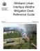 A publication of the National Wildfire Coordinating Group. Wildland Urban Interface Wildfire Mitigation Desk Reference Guide
