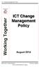 Working Together. ICT Change. Management Policy. August Uncontrolled Copy. ICT Change Management Policy