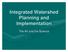 Integrated Watershed Planning and Implementation. The Art and the Science