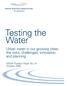 Testing the Water. Urban water in our growing cities: the risks, challenges, innovation and planning