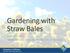 Gardening with Straw Bales