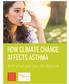 HOW CLIMATE CHANGE AFFECTS ASTHMA. and what you can do about it