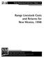 Range Improvement Task Force Report 71 Range Livestock Costs and Returns for New Mexico, 1998