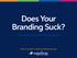 Does Your Branding Suck?