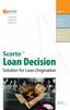 Loan Decision Solution for Loan Origination. Scorto TM. - Sensible - Tailored - Vigorous. Scorto Loan Decision. Scorto Loan Manager SME