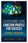LEVERAGING YOUR LINKEDIN PROFILE FOR SUCCESS