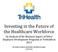 Investing in the Future of the Healthcare Workforce. An Analysis of the Business Impact of Select Employee Development Programs at TriHealth in 2013