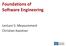 Foundations of Software Engineering. Lecture 5: Measurement Christian Kaestner
