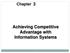 Chapter. Achieving Competitive Advantage with Information Systems