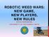 ROBOTIC WEED WARS: NEW GAME, NEW PLAYERS, NEW RULES STEVE FENNIMORE, UNIVERSITY OF CALIFORNIA, DAVIS
