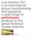 Low & Bonar PLC is an international group manufacturing and supplying a wide range of performance products to the global Technical Textiles industry