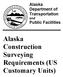 Alaska Department of Transportation and Public Facilities. Alaska Construction Surveying Requirements (US Customary Units)