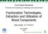 Fractionation Technologies, Extraction and Utilization of Wood Components