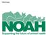 NOAH represents the UK animal health industry. Promoting the development and use of safe, effective, quality medicines for the health and welfare of