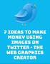 7 ideas to make money using images on Twitter The Web Graphics Creator