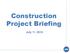 Construction Project Briefing. July 11, 2018