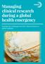 Managing clinical research during a global health emergency. Tackling the challenges faced by clinical trials in a global epidemic