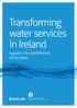 Transforming water services in Ireland. A guide to the establishment of Irish Water