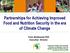 Partnerships for Achieving Improved Food and Nutrition Security in the era of Climate Change. Yemi Akinbamijo PhD Execu4ve Director