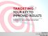 TARGETING: YOUR KEY TO IMPROVED RESULTS