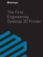 The First Engineering Desktop 3D Printer