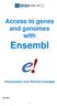 Access to genes and genomes with. Ensembl. Introduction and Worked Example. Dec