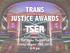 TRANS JUSTICE AWARDS. A fundraising dinner at The Globe Theater LA Friday, August 24th, pm