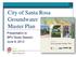 City of Santa Rosa Groundwater Master Plan. Presentation to BPU Study Session June 6, 2013