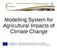 Modelling System for Agricultural Impacts of Climate Change