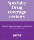 Specialty. Drug. coverage reviews