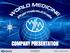 COMPANY PRESENTATION. Health is a treasure we share World Medicine World Medicine