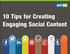 10 Tips for Creating Engaging Social Content. 10 Tips for Creating Engaging Social Content 1