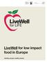 LiveWell for low impact food in Europe Healthy people, healthy planet.