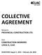 COLLECTIVE AGREEMENT. Between PROVINCIAL CONSTRUCTION LTD. And CONSTRUCTION WORKERS LOCAL 6, CLAC