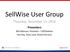 SellWise User Group. Thursday, December 13, Presenters. Will Atkinson, President CAP/Sellwise Don Day, Team Lead, Shared Services