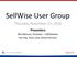 SellWise User Group. Thursday, November 15, Presenters. Will Atkinson, President CAP/Sellwise Don Day, Team Lead, Shared Services