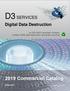 D3 SERVICES Commercial Catalog. Digital Data Destruction. An ISO 9002-compliant company Audited 100% data destruction and green recycling