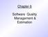 Chapter 6. Software Quality Management & Estimation