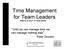 Time Management for Team Leaders Written by Jim Busch TLI Faculty Member