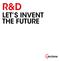 R&D. Let s invent the future