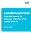 Location services: How they improve the efficiency and safety of the utilities business. White Paper