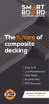 The future of composite decking. Easy to fit Low Maintenance Matt Finish Brushed Feel 90% Recycled NATURE & TECHNOLOGY WORKING TOGETHER