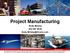 Project Manufacturing