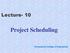 Lecture- 10. Project Scheduling. Dronacharya College of Engineering
