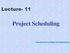 Lecture- 11. Project Scheduling. Dronacharya College of Engineering