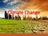 Climate Change PRESENTATION MADE BY: CATARINA SOARES, Nº LUÍS L ARANJO MATIAS, Nº 76992